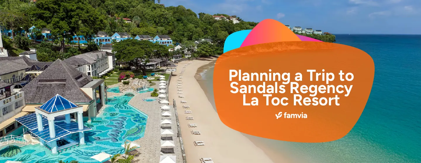 Planning a Trip to Sandals Regency La Toc Resort