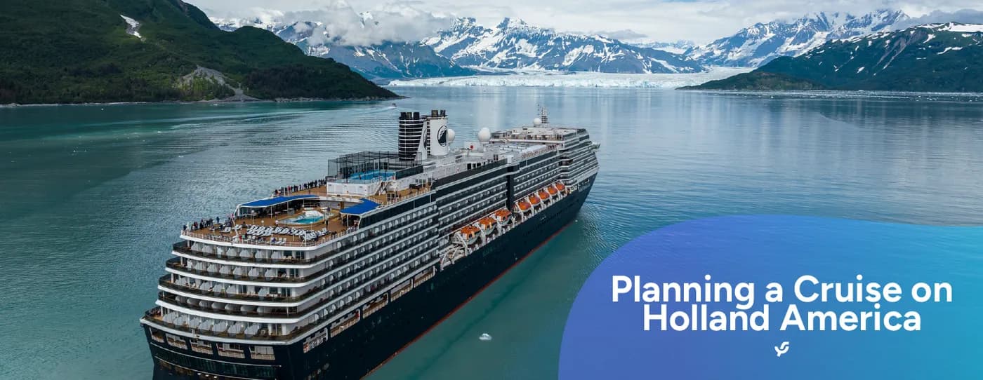 Planning a Cruise on Holland America
